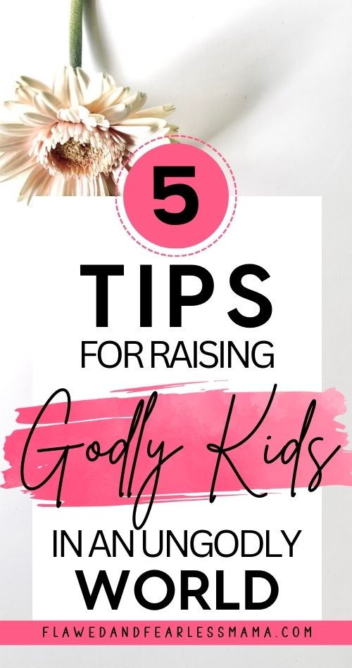 A white flower with the words "5 tips for raising Godly Kids in an Ungodly World"