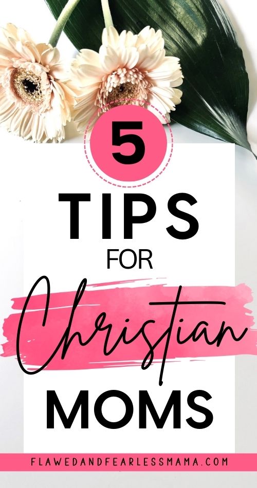 Two white flowers with the words "5 tips for Christian Moms"